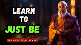 🙏Learn to JUST BE | Buddhism in English | A Powerful Zen Story