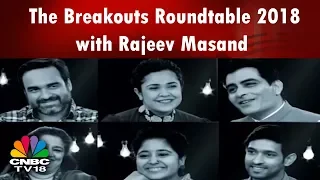 The Breakouts Roundtable 2018 with Rajeev Masand || CNBC TV18