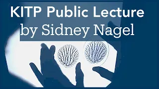 Impact and Intrusion ▸ KITP Public Lecture by Sidney Nagel