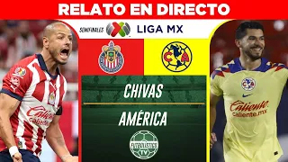 CHIVAS vs AMÉRICA EN VIVO 🚨 SEMIFINAL LIGA MX - LIGUILLA CLAUSURA 2024 • RELATO EN DIRECTO