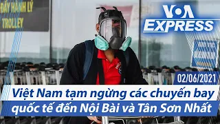 VN tạm ngừng các chuyến bay quốc tế đến Nội Bài và Tân Sơn Nhất | Truyền hình VOA 2/6/21