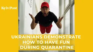 Ukrainians demonstrate how to have fun during quarantine