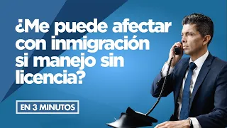 ¿Me puede afectar con inmigración si manejo sin licencia?