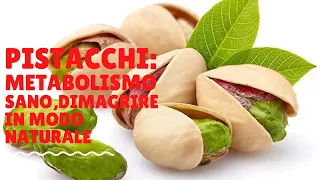 mangiare pistacchi tutti i giorni/,buoni per la salute/metabolismo sano/dimagrire in modo naturale