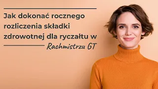 Jak dokonać rocznego rozliczenia składki zdrowotnej dla ryczałtu w Rachmistrzu GT