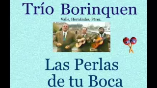 Trío Borinquen: Las Perlas de tu Boca  -  (letra y acordes)