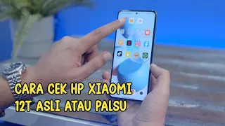 CARA CEK HP XIAOMI 12T ASLI ATAU PALSU