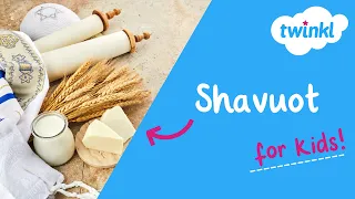 🌾 Shavuot for Kids | 11-13 June | What is Shavuot? | Twinkl USA