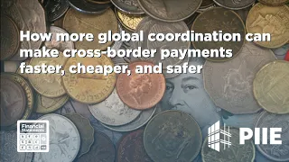 How more global coordination can make cross-border payments faster, cheaper, and safer