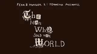 the man who sold the world | fear and hunger: termina