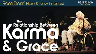 Ram Dass on The Relationship Between Karma and Grace – Here and Now Podcast Ep. 236