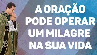 A oração pode operar um milagre na sua vida - Padre Chrystian Shankar