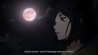 maudy ayunda - kamu dan kenangan (slowed + reverb)