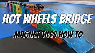 How to make a Hot Wheels bridge using Magnet Tiles