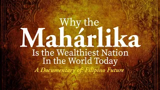 Why the Mahárlika (Philippines) is the Wealthiest Nation in the World Today