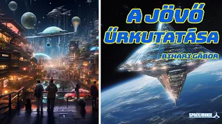 A jövő űrkutatása - Bihari Gábor  |  Spacejunkie élő beszélgetés 26. adás