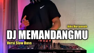 Dj memandangmu ikke nurjanah remix viral tiktok terbaru 2021 full bass