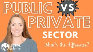 Public Sector vs Private Sector: What’s the Difference?? What is a Government Job?