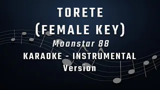 TORETE - FEMALE KEY - KARAOKE - INSTRUMENTAL - MOONSTAR 88