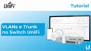 Tutorial UniFi: Configuração de VLANs no Switch UniFi