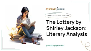 The Lottery by Shirley Jackson: Literary Analysis - Essay Example