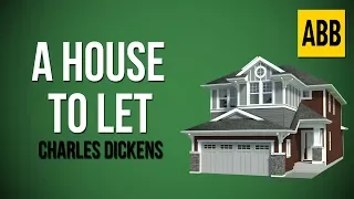 A HOUSE TO LET: Charles Dickens - FULL AudioBook