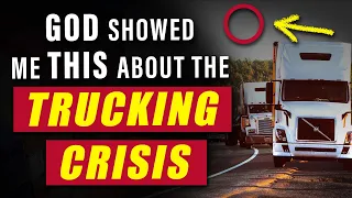 God Showed Me This About The Trucking Crisis - Prophecy | Troy Black