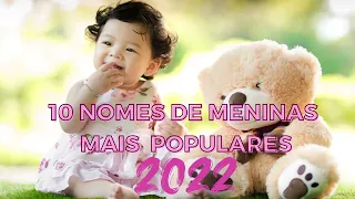 10 NOMES DE MENINAS MAIS POPULARES EM 2022