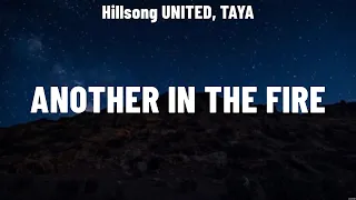 Hillsong UNITED, TAYA - Another In The Fire (Lyrics) Hillsong UNITED, TAYA, Hillsong Worship, B