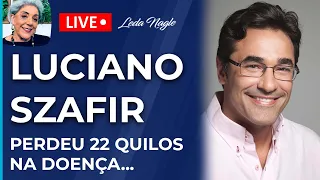 LUCIANO SZAFIR: PERDEU 22 QUILOS NA DOENÇA E LUTOU MUITO PRA SOBREVIVER. AGORA ESTÁ SE RECUPERANDO.