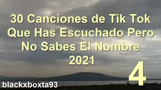 30 CANCIONES de TIK TOK que has ESCUCHADO pero NO sabes el NOMBRE 2021 PARTE 4 | blackxboxta93