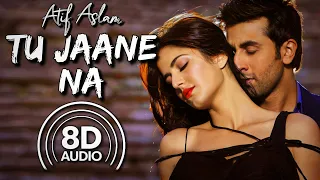 Tu Jaane Na (8D Audio) | Ajab Prem Ki Gazab Kahani | Atif Aslam | Ranbir Kapoor | Katrina Kaif