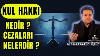 Kul Hakkına Giren Davranışlar | Kul Hakkı Cezaları Nelerdir? | Yasin Pişgin