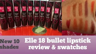 Elle 18 bullet lipstick new launch 10 shades || review &demo & swatches