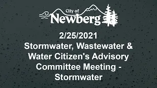 Stormwater, Wastewater & Water Citizen's Advisory Committee Meeting - February 25, 2021