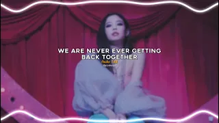 We Are Never Ever Getting Back Together - Taylor Swift // Audio Edit