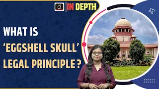 What is Eggshell Skull Rule | Indepth | UPSC | Drishti IAS English