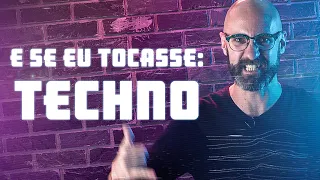 E Se Eu Tocasse Techno