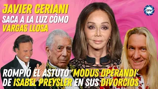 JAVIER CERIANI:💥VARGAS LLOSA💥 rompió el astuto 'modus operandi' de 💥ISABEL PRESLEY💥 en sus divorcios