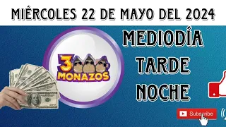RESULTADOS 3 MONAZOS DEL MIÉRCOLES 22 DE MAYO DEL 2024