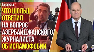 Журналист Азертадж задал Шольцу вопрос о растущей исламофобии в его стране