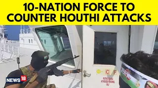 US Announces 10 Nation Force To Counter Houthi Attacks | Israel Vs Hamas Reaches Red Sea | N18V