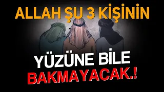 Allah'ın mahşerde konuşmayacağı 3 kişi..! BU SAKIN SEN OLMA.!