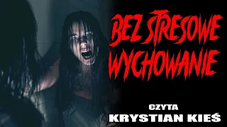 Bez stresowe wychowanie - CreepyPasta [LEKTOR PL]