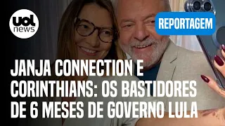 Janja connection, malhação de Lula e Corinthians: saiba os bastidores dos seis meses de governo