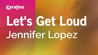 Let's Get Loud - Jennifer Lopez | Karaoke Version | KaraFun