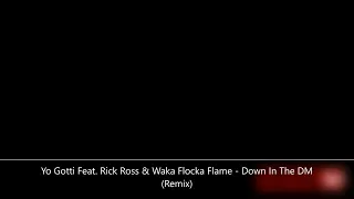 Yo Gotti Feat. Rick Ross & Waka Flocka Flame - Down In The DM (Remix)