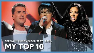 Serbia in Eurovision - My Top 10 (2007 - 2021)
