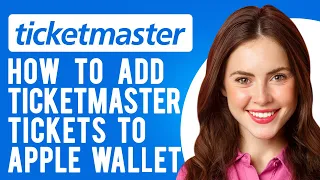 How to Add Ticketmaster Tickets to Apple Wallet (How Do You Add Tickets to a Digital Wallet?)