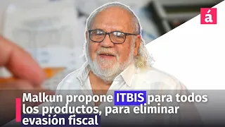 Malkun propone ITBIS para todos los productos, para eliminar evasión fiscal